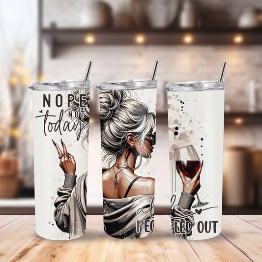 20 oz Tumbler "Not Today All Peopled Out"